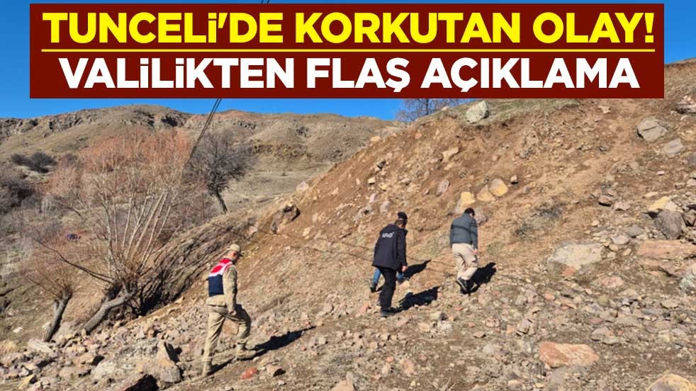 Tunceli'de korkutan olay! Valilikten flaş açıklama