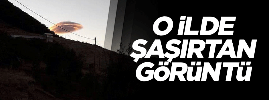Tunceli'de UFO'ya benzeyen bulut şaşkınlığa neden oldu