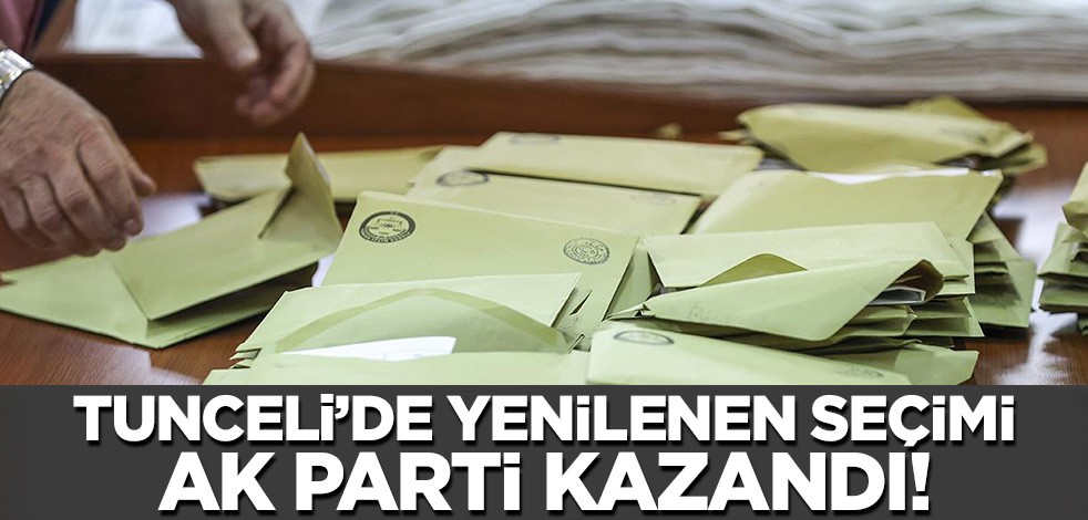 Tunceli'de yenilenen seçimi farkla AK Parti kazandı!