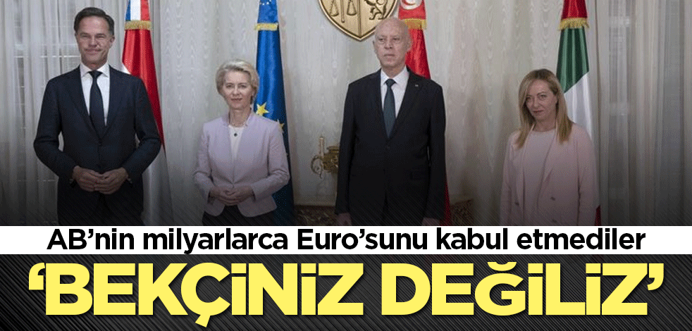 Tunus sert tepki gösterdi: Avrupa'nın sınır bekçisi olmayacağız