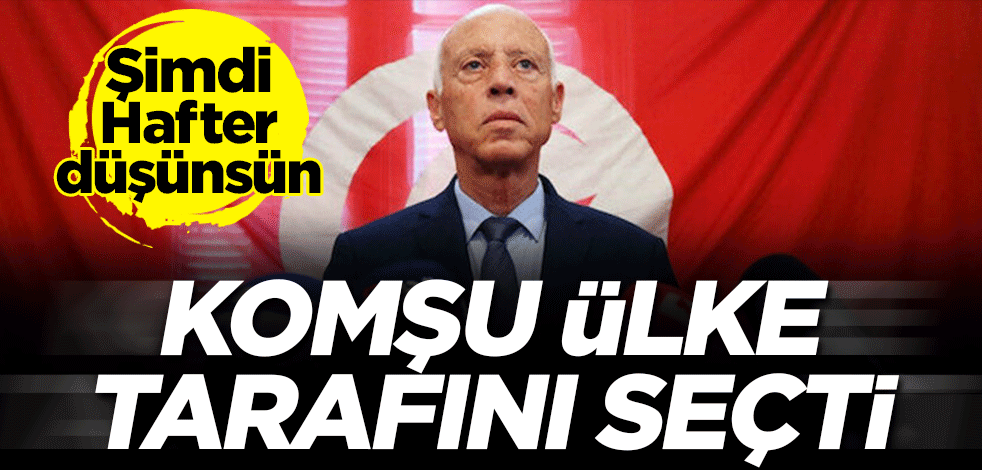 Tunus tarafını seçti! Şimdi darbeci Hafter düşünsün