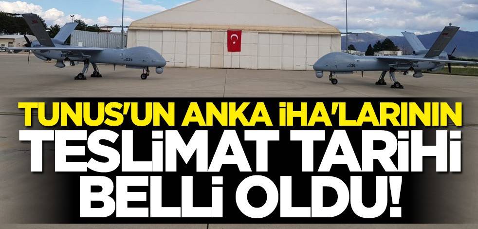 Tunus’un ANKA İHA'larının teslimat tarihi belli oldu