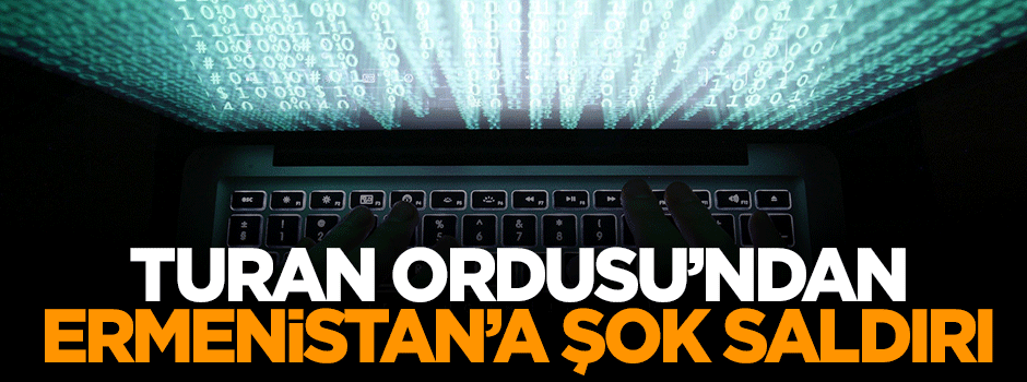 Turan Ordusu'ndan Ermenistan'a siber saldırı