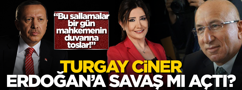 Turgay Ciner, Erdoğan’a savaş mı açtı?
