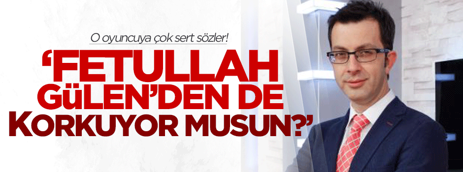Turgay Güler: Fetullah Gülen'den de korkuyor musun?