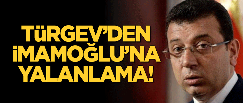 TÜRGEV'den Ekrem İmamoğlu'na yalanlama