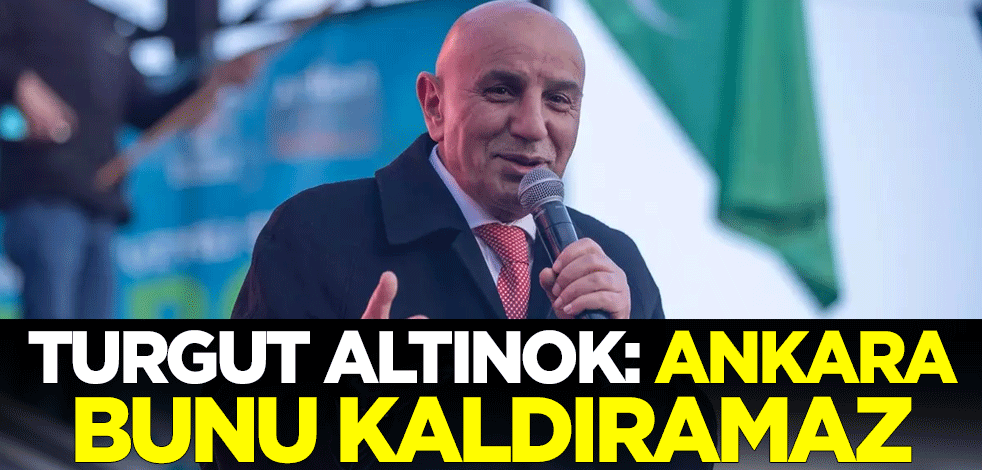Turgut Altınok: Ankara, bir 5 yılın daha heba olmasını kaldıramaz