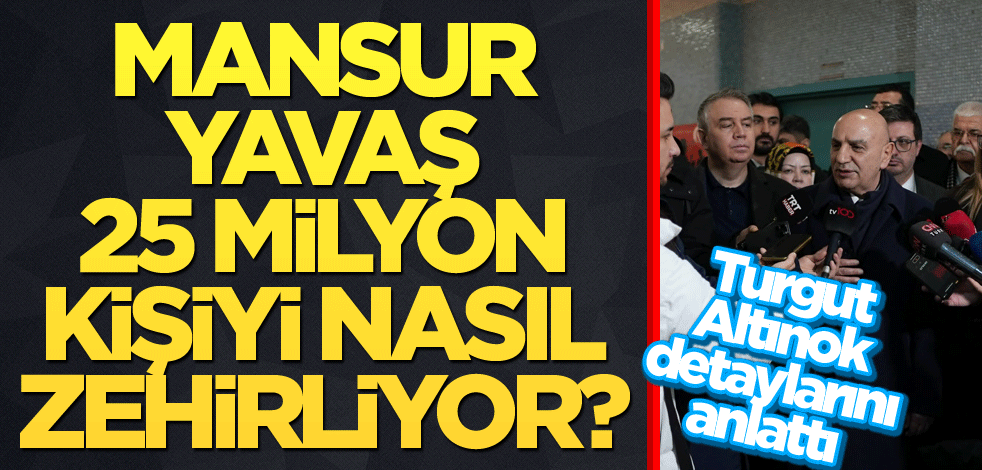 Turgut Altınok detaylarını anlattı! Mansur Yavaş 25 milyon kişiyi nasıl zehirliyor?