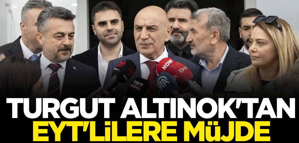 Turgut Altınok'tan EYT'lilere müjde