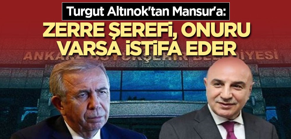 Turgut Altınok'tan Mansur'a: Zerre şerefi, onuru varsa istifa eder