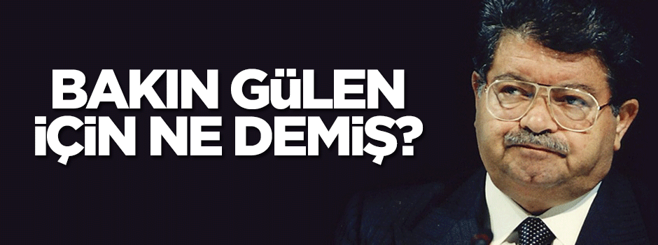 Turgut Özal, Hitler'e benzettiği Gülen için bakın neler demiş?