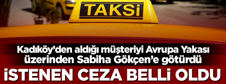 Turisti dolandıran taksicinin 10 yıl hapsi istendi