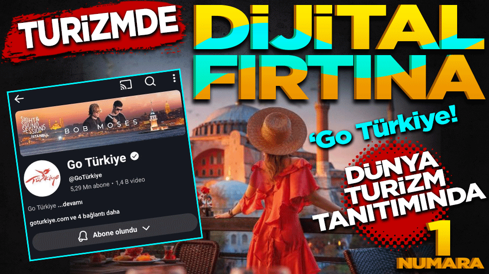Turizmde Dijital Fırtına: Go Türkiye, Dünya Turizm Tanıtımında Zirvede!