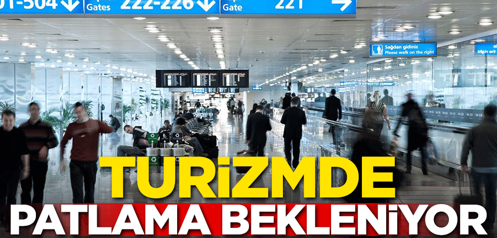 Turizmde patlama bekleniyor!