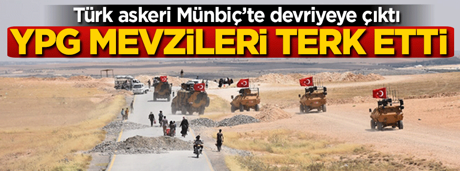 Türk askeri Münbiç'te devriyeye çıktı! YPG mevzileri terk etti