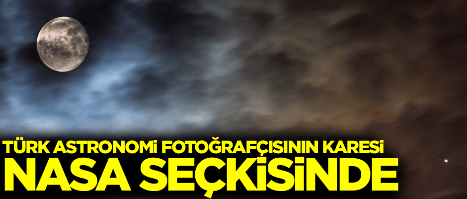Türk astronomi fotoğrafçısının karesi NASA seçkisinde