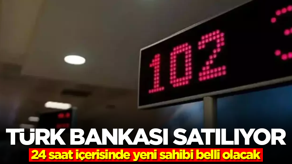 Türk bankası satılıyor! 24 saat içerisinde yeni sahibi belli olacak