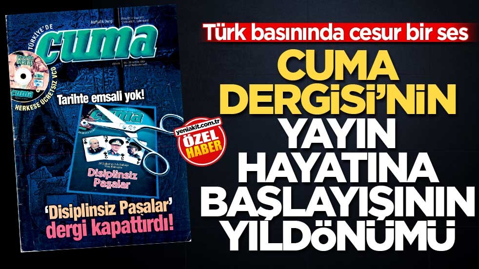 Türk basınında cesur bir ses! Cuma Dergisi’nin yayın hayatına başlayışının yıldönümü