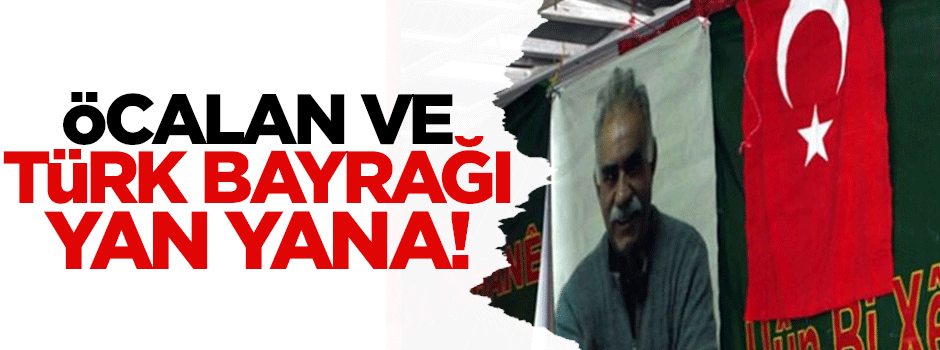 Türk bayrağı ile Öcalan fotoğrafı yan yana asıldı
