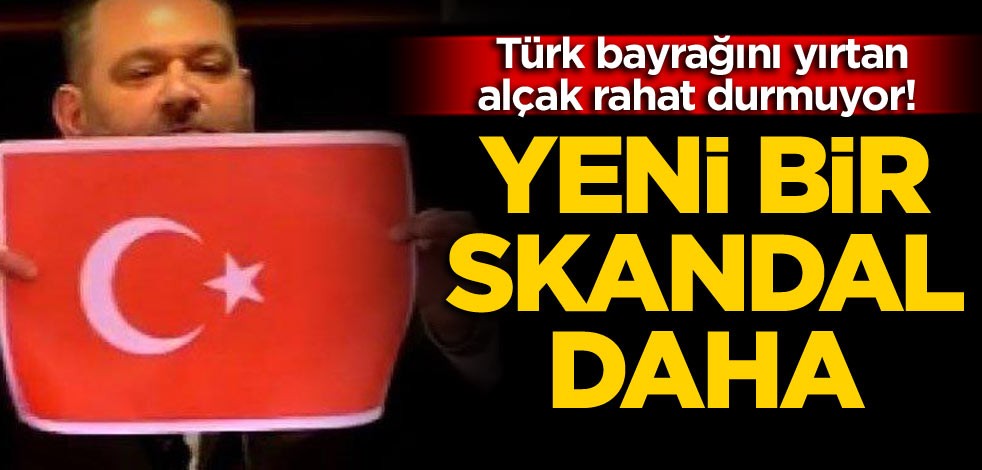 Türk bayrağını yırtan alçak rahat durmuyor! Yeni bir skandal daha