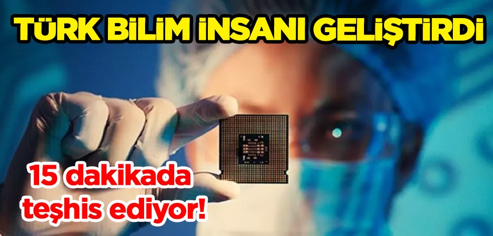 Türk bilim insanı geliştirdi! Tarihi keşif: 15 dakikada teşhis ediyor! Erken teşhisinde olay adım...