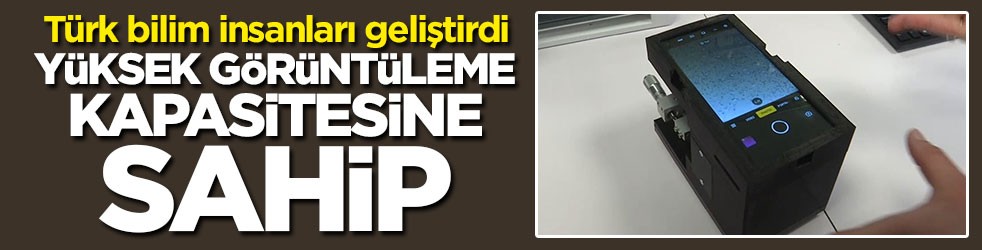 Türk bilim insanları görüntü kalitesi yüksek taşınabilir mikroskop geliştirdi