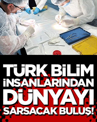 Türk bilim insanlarından dünyayı sarsacak buluş!