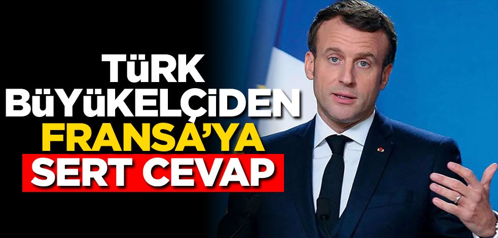 Türk büyükelçiden Fransa'ya sert cevap