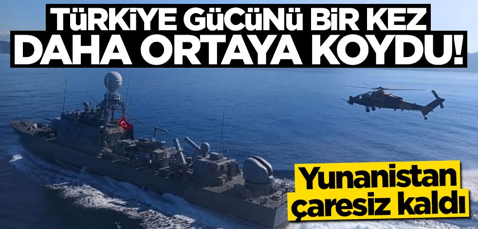 Türk Deniz Kuvvetleri'nin görülmemiş harekat temposu ve Yunanistan'ın güçsüzlüğü