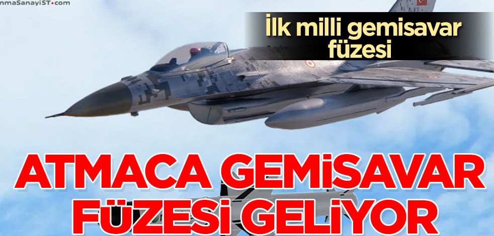 Türk devi böyle geliyor: ATMACA Gemisavar Füzesi F-16’lara uyumlu olacak! Türkiye'ye yeni karar duyuruldu
