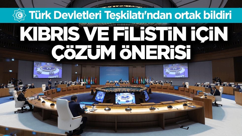 Türk Devletleri Teşkilatı'ndan ortak bildiri! Kıbrıs ve Filistin için çözüm önerisi