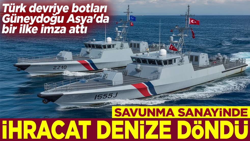 Türk devriye botları Güneydoğu Asya'da ilke imza attı Savunma sanayinde ihracat denize döndü