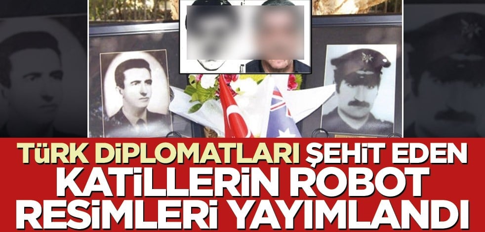 Türk diplomatları şehit eden katillerin robot resimleri yayımlandı