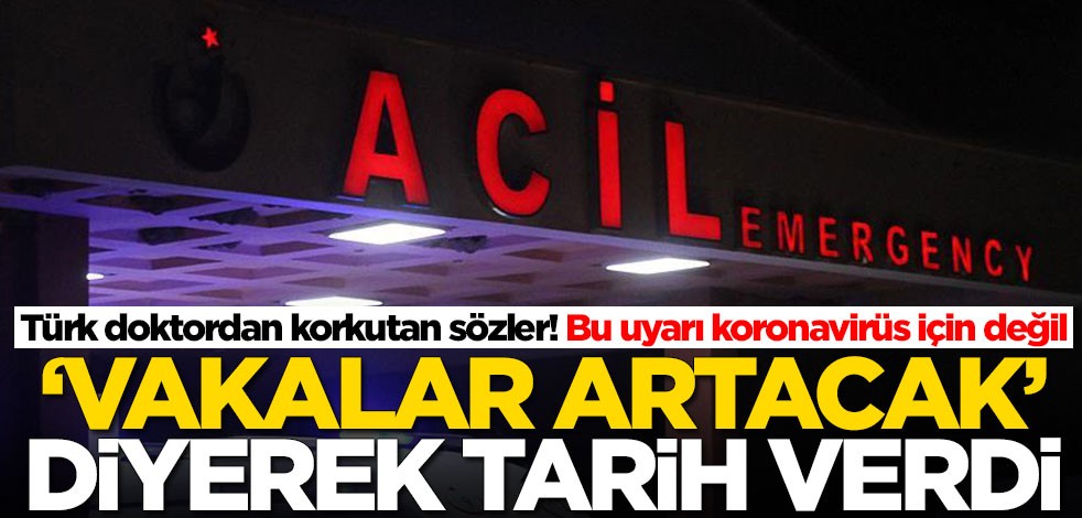 Türk doktor 'Vakalar artacak' diyerek tarih verdi! Bu uyarı koronavirüs için değil