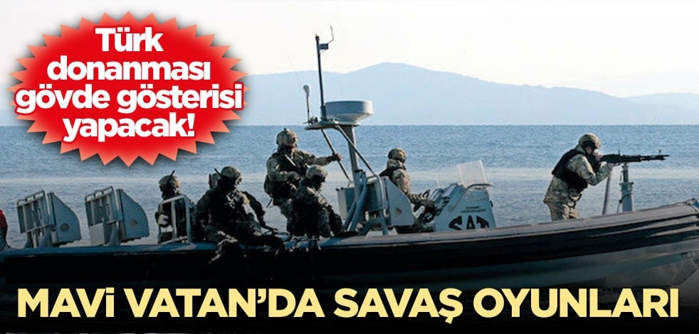 Türk donanması gövde gösterisi yapacak! Mavi Vatan’da savaş oyunları