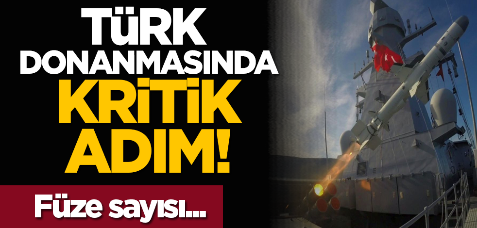 Türk donanmasında kritik adım! Füze sayısı...