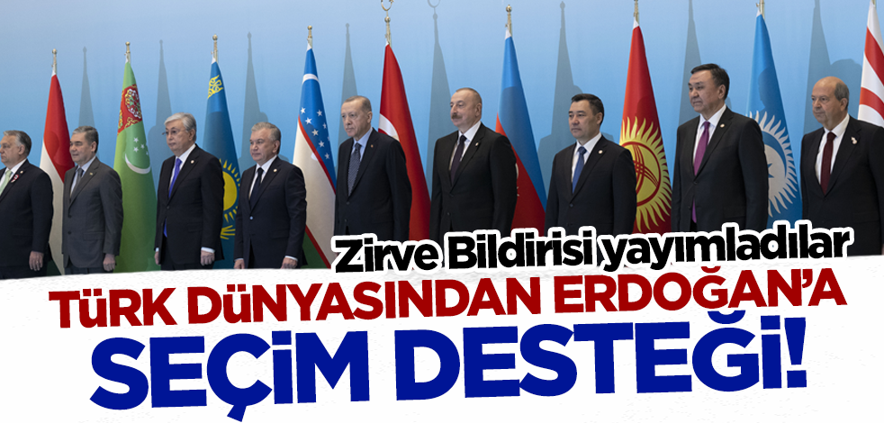 Türk dünyası bildiri yayımladı! Cumhurbaşkanı Erdoğan'a seçim desteği