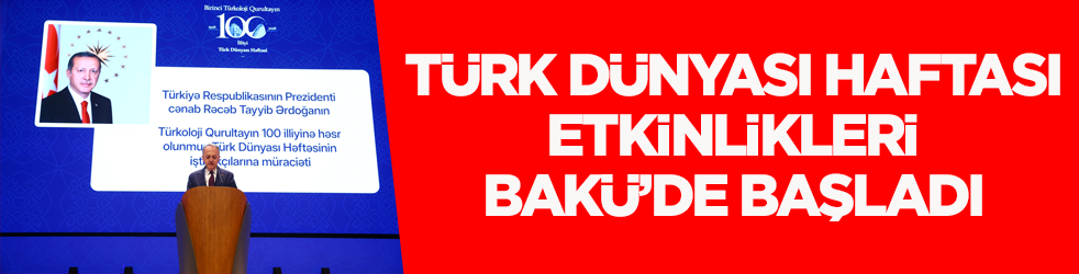 Türk Dünyası Haftası etkinlikleri Bakü’de başladı