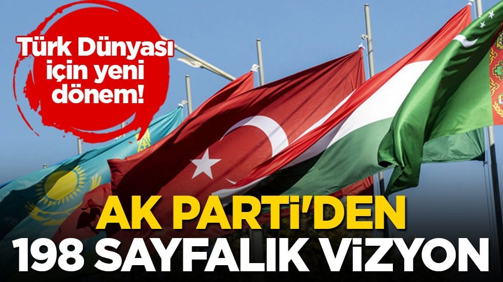 Türk Dünyası için yeni dönem! AK Parti'den 198 sayfalık vizyon