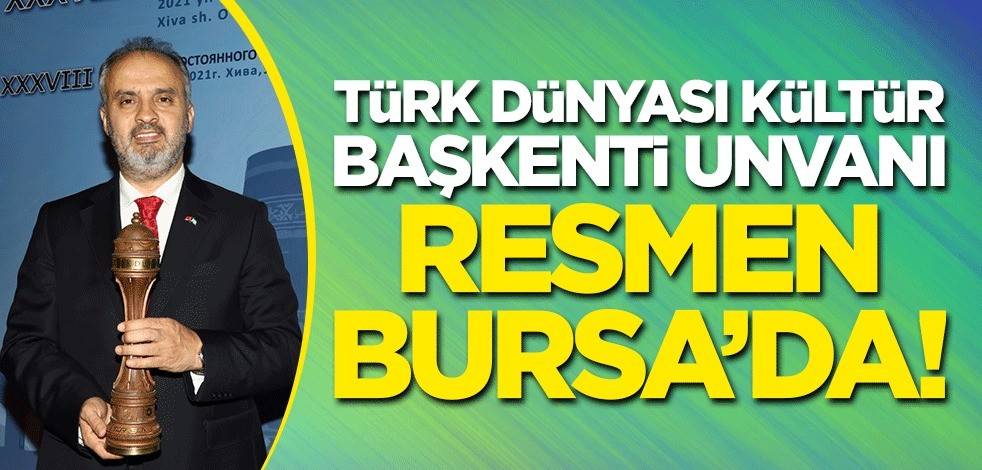 Türk Dünyası Kültür Başkenti unvanı resmen Bursa’da