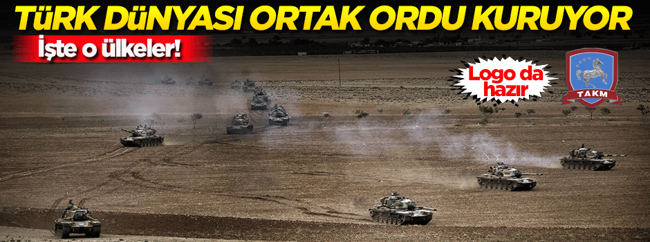 Türk dünyası ortak ordu kuruyor! İşte o ülkeler...