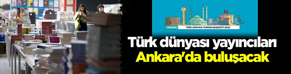 Türk Dünyası Yayıncılık Kongresi başlıyor