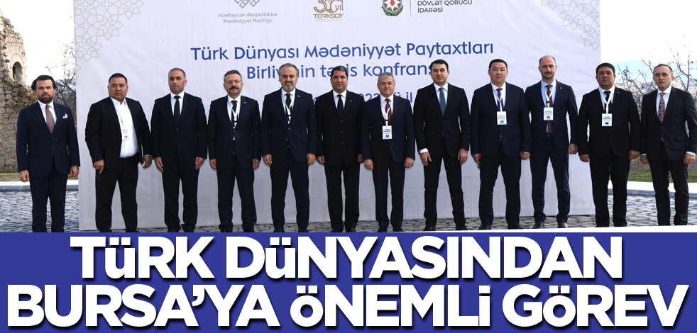 Türk dünyasından Bursa'ya önemli bir görev