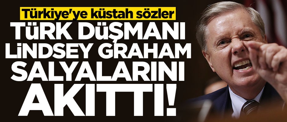 Türk düşmanı Lindsey Graham iyice zıvanadan çıktı