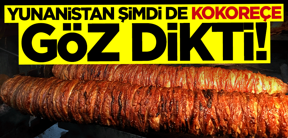 Türk esnaflar isyan etti... Yunanistan şimdi de kokoreçe göz dikti
