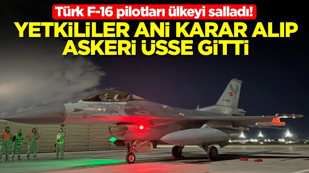 Türk F-16 pilotları ülkeyi salladı: Yetkililer ani karar alıp askeri üsse gitti