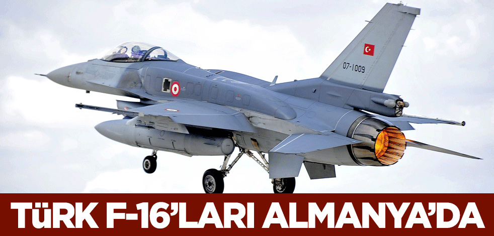 Türk F-16 savaş uçakları NATO tatbikatı için Almanya’da