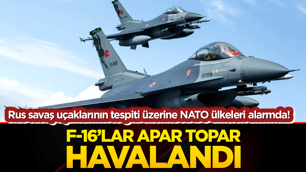 Türk F-16'ları Baltık'ta devriye gezdi! Rus savaş uçaklarının tespiti üzerine NATO ülkeleri alarmda!