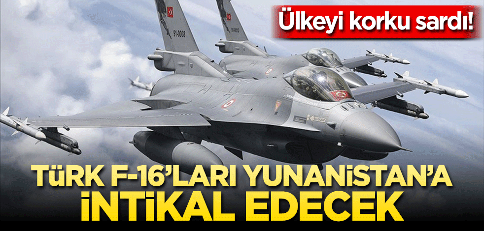 Türk F-16'ları Yunanistan'a intikal edecek