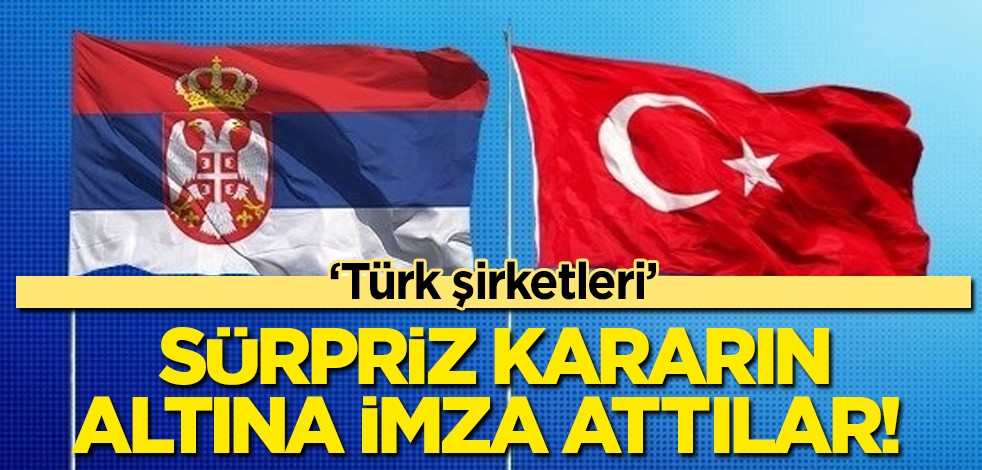 Türk şirketleri Sırbistan ülkesinde enerji yatırımı yapıyor! İki büyük gelişme... Yatırımlara başlayacaklar